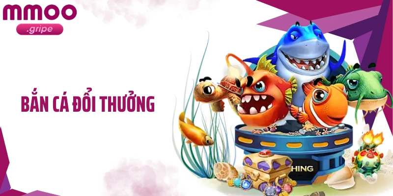 Top Game Bắn Cá Đổi Thưởng Lôi Cuốn Nhất Tại MMOO