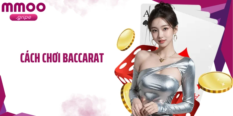 Hướng Dẫn Cách Chơi Baccarat MMOO Đơn Giản Mà Hiệu Quả