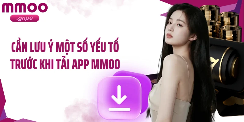 Cần lưu ý một số yếu tố trước khi tải app MMOO
