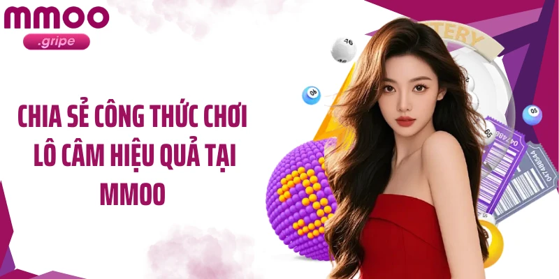 Chia sẻ công thức chơi lô câm hiệu quả tại MMOO