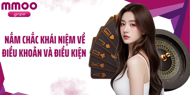 Nắm chắc khái niệm về điều khoản và điều kiện 