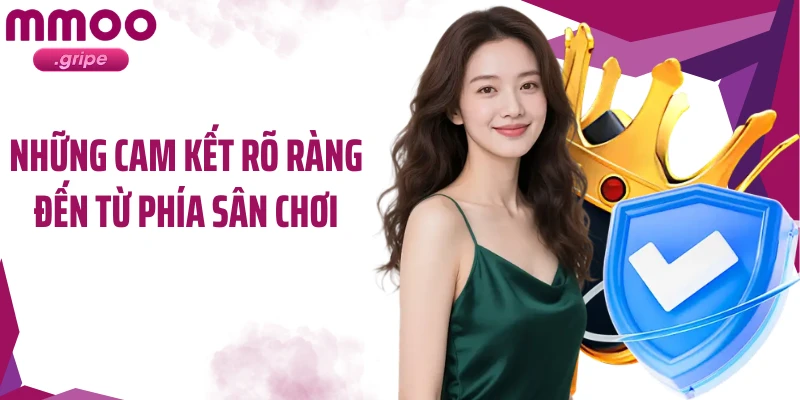 Những cam kết rõ ràng đến từ phía sân chơi