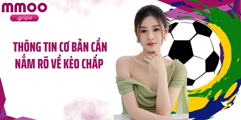 Thông tin cơ bản cần nắm rõ về kèo chấp 